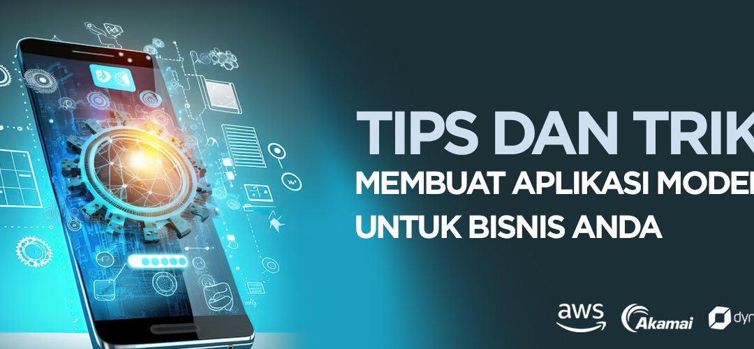 Tips dan Trick Membuat Aplikasi Modern untuk Bisnis Anda